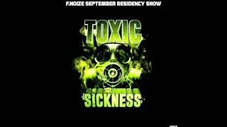 F.NOIZE (ITA) TOXIC SICKNESS RESIDENCY SHOW / SEPTEMBER / 2014