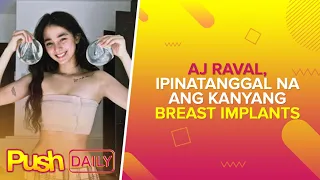 AJ Raval, ipinatanggal na ang kanyang breast implants | PUSH Daily