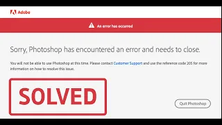 How to solve reference Code 205 : Photoshop has encountered an error and needs to close