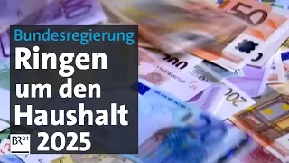 Bundesregierung: Ringen um den Haushalt 2025 | BR24