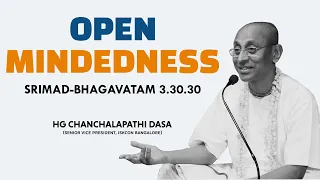 Open Mindedness | HG Chanchalapathi Dasa | SB 3.30.30 | 17-05-2019