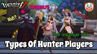 Types Of Identity V Players (Hunter Edition) | Funny Moments | Part 1