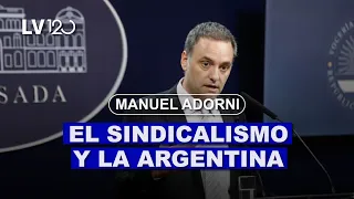 MANUEL ADORNI: "EL SINDICALISMO TIENE QUE TOMAR NOTA DE QUE LOS TIEMPOS EN LA ARGENTINA CAMBIARON"