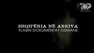 Exclusive - Shqipëria në arkiva, flasin dokumentet osmane - 25 Shtator 2022