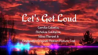 Let's get loud (lyrics) by camilla,nicholas,idina from Cinderella 2021