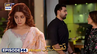 Taqdeer Episode 44 | Promo | Alizeh Shah | Sami Khan | ARY Digital Drama