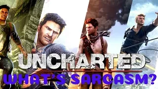 UNCHARTED - SARCASM AT ITS BEST! (NATHAN DRAKE)