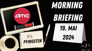 #amc Morning Briefing 19.05.2024 - Fazit der Woche, Abschied von Roaring Kitty?, Gamestop Filings