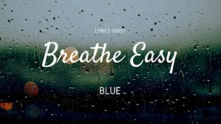 Breathe Easy - BLUE - Lyrics Video