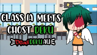 Class 1A meets Ghost Deku ❦ Dead Deku AU ❦ BKDK ❦ Read Description ❦ Amelia Sky