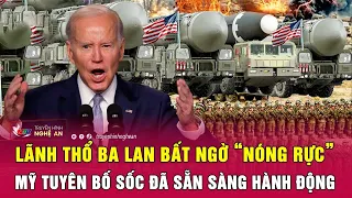 Toàn cảnh quốc tế: Lãnh thổ Ba Lan bất ngờ “nóng rực”, Mỹ tuyên bố sốc đã sẵn sàng hành động