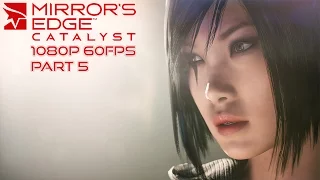 Mirror's Edge Catalyst Walktrough Part 5 [1080p HD 60FPS PC] - No Commentary