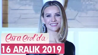 Esra Erol'da 16 Aralık 2019 - Tek Parça