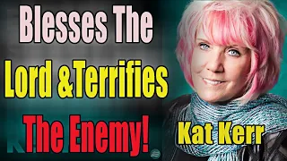 Kat Kerr- Find Out What Blesses the Lord and Terri/fies the Enemy! Elijah Streams Prophets&Patriots