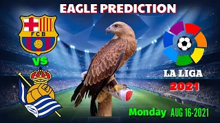 BARCELONA vs REAL SOCIEDAD || LA LIGA 2021 || Eagle Prediction
