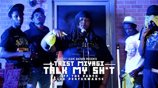 Trist Miyagi "Talk My Sh*t" (Off The Porch Live Performance)