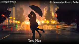 Tera Hua (Unplugged) : Atif Aslam 8d Surrounded Reverb Audio