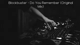 Blockbuster - Do You Remember (Original Mix)