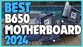 Best B650 Motherboard 2024 | 5 Best B650 Motherboards in 2024