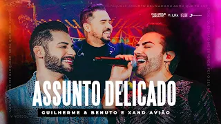 Guilherme e Benuto feat Xand Avião - Assunto Delicado | DVD Deu Rolo