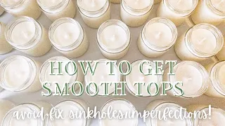 HOW TO GET SMOOTH TOPS ON SOY CANDLES | How To Fix Sinkholes & Other Imperfections