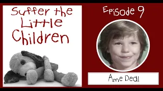 Suffer the Little Children Podcast - Episode 9: Ame Deal