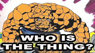 History and Origin of Marvel's Ben Grimm THE THING and the FANTASTIC FOUR!