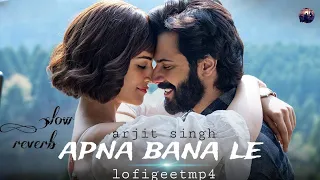 APNA BANA LE (slow reverb) ARJIT SINGH | HINDI LOVE ROMANTIC LOFI SONG #lofi #lofigeetmp4