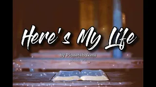 Here's My Life [(I Surrender) Female Key] by Planetshakers - with lyrics
