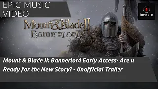 Mount & Blade II: Bannerlord - Are you Ready for the New Story? | Epic Music Video Trailer