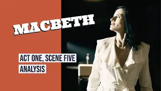 Macbeth Act 1, Scene 5: Meet Lady Macbeth!