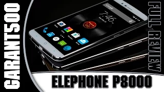 ELEPHONE P8000 Полный обзор хорошего смартфона у которого почти всё в плюсе!