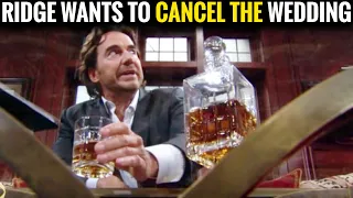 Ridge regrets, he wants to cancel the wedding CBS The Bold and the Beautiful Spoilers