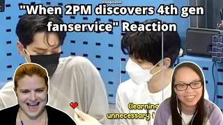 Two women first time watching When 2PM discovers 4th gen fanservice | A 2PM Reaction