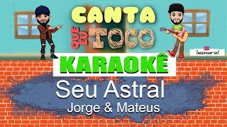 Seu Astral - Jorge e Mateus (Canta que eu toco) KARAOKÊ Violão Playback Acústico