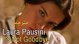 Laura Pausini, It's Not Goodbye (Lyrics Video) مترجمة عربي