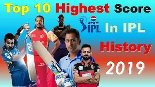 Top 10 Highest Score In IPL History * 2008 - 2019 * ALLTime TOP Record In IPL History