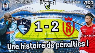 VLOG#9 Une histoire de pénalties ! | HAC - Reims (1-2)