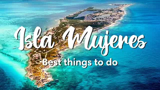 ISLA MUJERES, MEXICO | Best Things To Do In Isla Mujeres