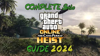 *2024 UPDATED* GTA 5 Online Cayo Perico Heist Finale Solo Guide!