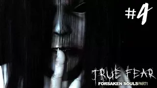 ХОРРОР ИГРА ► True Fear Forsaken Souls Прохождение #4 ► ПРОХОЖДЕНИЕ ХОРРОР ИГРЫ НА РУССКОМ