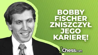 Fischer zniszczył jego szachową karierę!