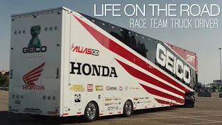 LIFE ON THE ROAD | GEICO Honda Race Team’s Truck Driver