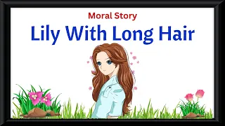 Learn English Through Story | Lily With Long Hair | #writtentreasures  #shortstoriesinenglish