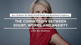 How to Overcome Doubt, Worry, and Anxiety with Mel Robbins | CreativeLive