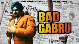 BAD GABRU ||Sidhu moosewala new Ai Song Life And Ammo || New punjabi song 2023 || OFFICIAL VIDEO ||