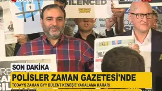 POLİS'LER ZAMAN GAZETESİNİ BASTI, BÜLENT KENEŞ'E YAKALAMA KARARI