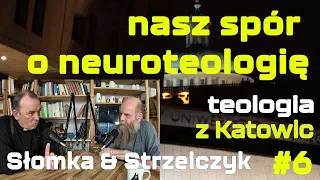 #6 Nasz spór o neuroteologię (Słomka & Strzelczyk)