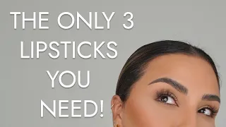 THE ONLY 3 LIPSTICKS YOU WILL EVER NEED | NINA UBHI