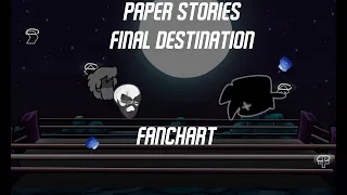 PAPER STORIES: FINAL DESTINATION GOD MODE [FANCHART]